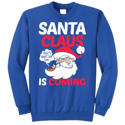 Santa Is Coming Thats What She Said Sweatshirt