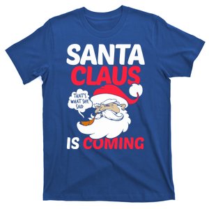 Santa Is Coming Thats What She Said T-Shirt