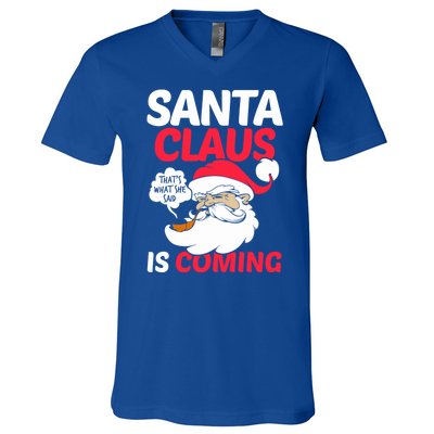 Santa Is Coming Thats What She Said V-Neck T-Shirt