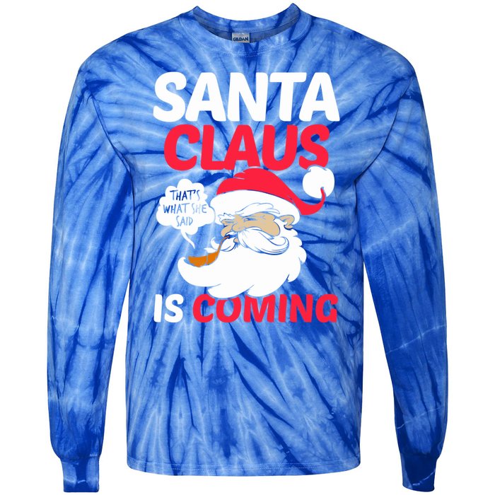 Santa Is Coming Thats What She Said Tie-Dye Long Sleeve Shirt