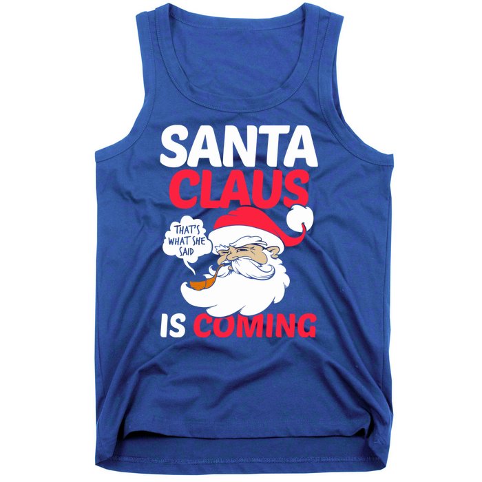 Santa Is Coming Thats What She Said Tank Top