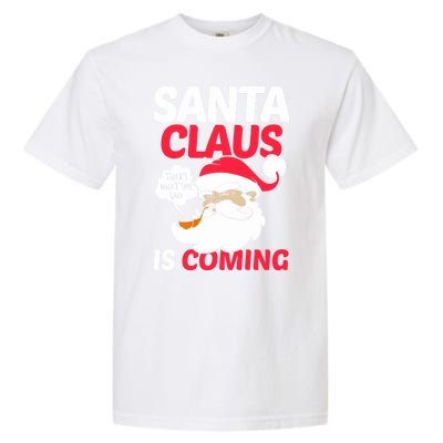 Santa Is Coming Thats What She Said Garment-Dyed Heavyweight T-Shirt