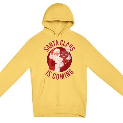 Santa Is Coming Thats What She Said Premium Pullover Hoodie