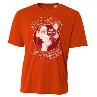 Santa Is Coming Thats What She Said Cooling Performance Crew T-Shirt