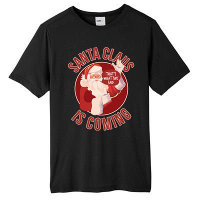 Santa Is Coming Thats What She Said Tall Fusion ChromaSoft Performance T-Shirt