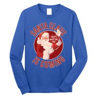 Santa Is Coming Thats What She Said Long Sleeve Shirt