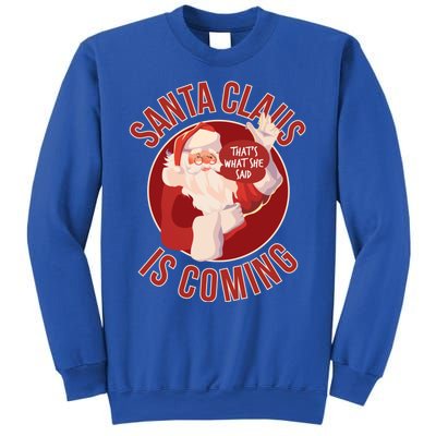 Santa Is Coming Thats What She Said Sweatshirt