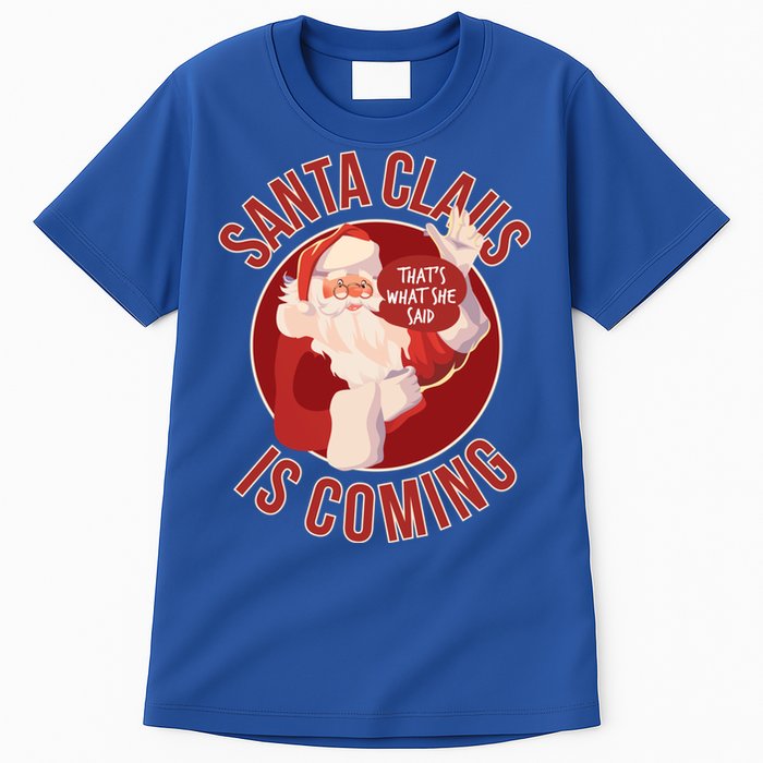 Santa Is Coming Thats What She Said Tall T-Shirt