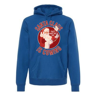 Santa Is Coming Thats What She Said Premium Hoodie