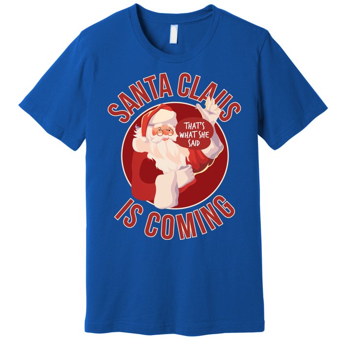 Santa Is Coming Thats What She Said Premium T-Shirt