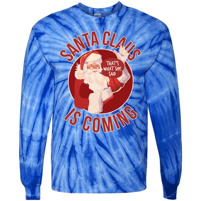 Santa Is Coming Thats What She Said Tie-Dye Long Sleeve Shirt