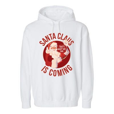 Santa Is Coming Thats What She Said Garment-Dyed Fleece Hoodie