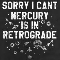 Sorry I CanT Mercury Is In Retrograde Funny Astrology Cool Comfort Performance Bucket Hat