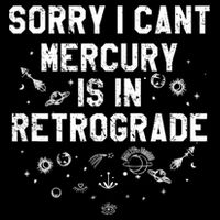 Sorry I CanT Mercury Is In Retrograde Funny Astrology Flexfit Unipanel Trucker Cap