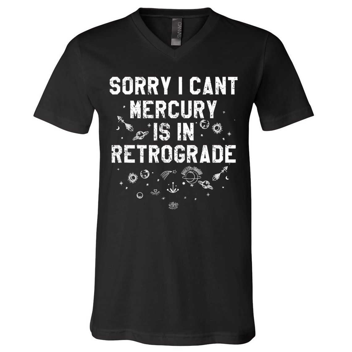 Sorry I CanT Mercury Is In Retrograde Funny Astrology V-Neck T-Shirt