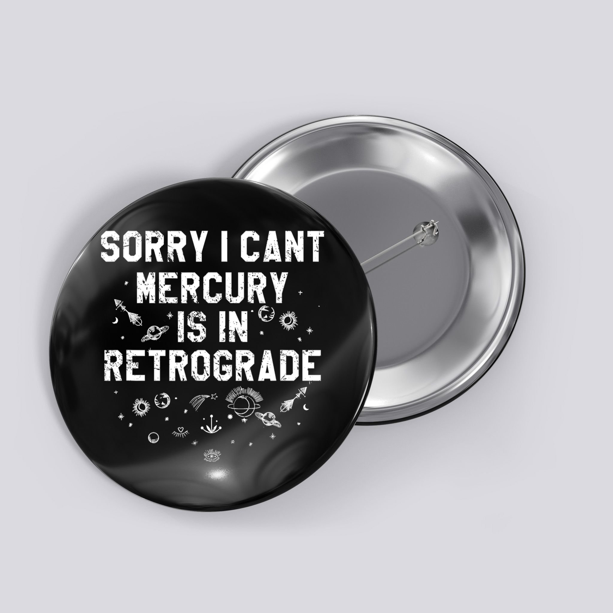 Sorry I CanT Mercury Is In Retrograde Funny Astrology Button