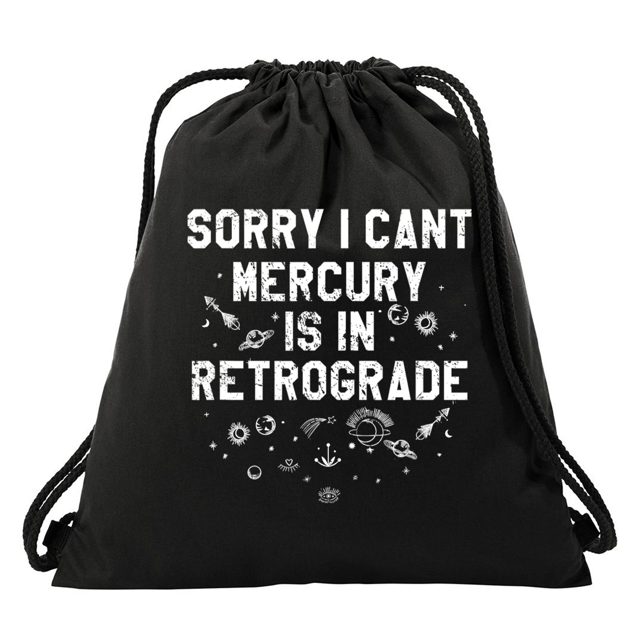 Sorry I CanT Mercury Is In Retrograde Funny Astrology Drawstring Bag