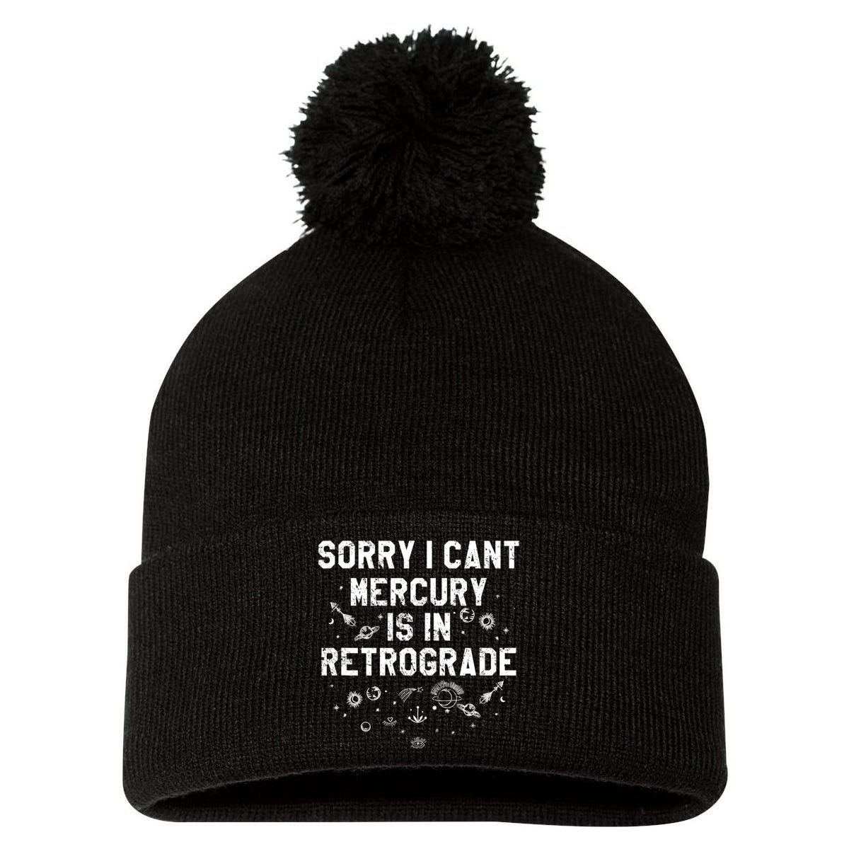 Sorry I CanT Mercury Is In Retrograde Funny Astrology Pom Pom 12in Knit Beanie