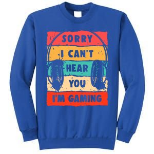 Sorry I Can't Hear You I'm Gaming Funny Gamer Gaming Cool Gift Sweatshirt