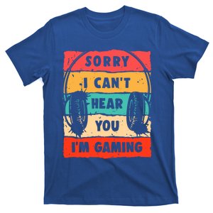 Sorry I Can't Hear You I'm Gaming Funny Gamer Gaming Cool Gift T-Shirt