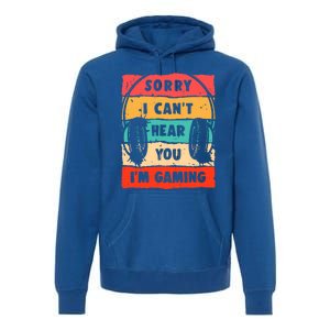 Sorry I Can't Hear You I'm Gaming Funny Gamer Gaming Cool Gift Premium Hoodie