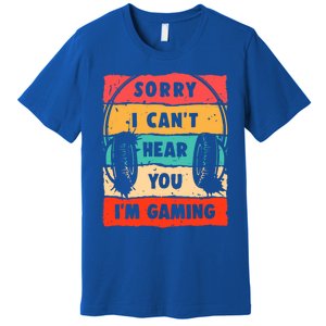 Sorry I Can't Hear You I'm Gaming Funny Gamer Gaming Cool Gift Premium T-Shirt