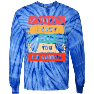 Sorry I Can't Hear You I'm Gaming Funny Gamer Gaming Cool Gift Tie-Dye Long Sleeve Shirt