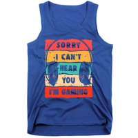 Sorry I Can't Hear You I'm Gaming Funny Gamer Gaming Cool Gift Tank Top