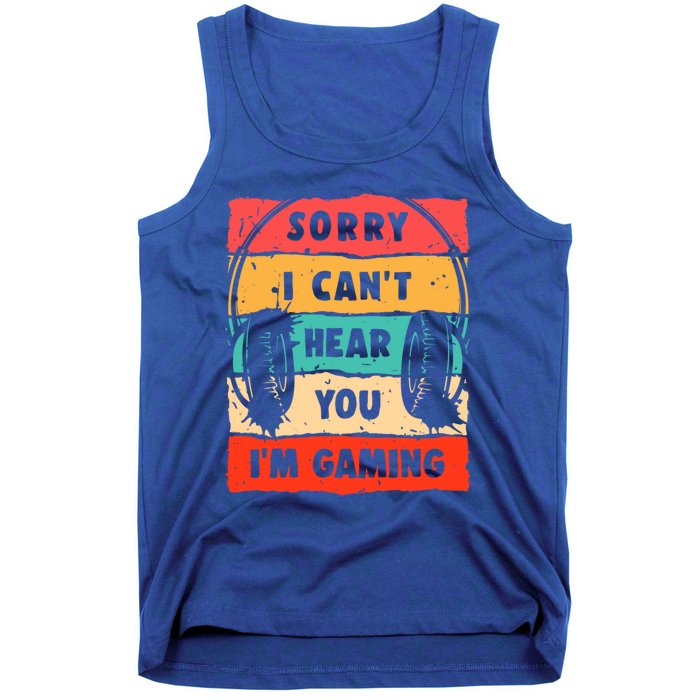 Sorry I Can't Hear You I'm Gaming Funny Gamer Gaming Cool Gift Tank Top