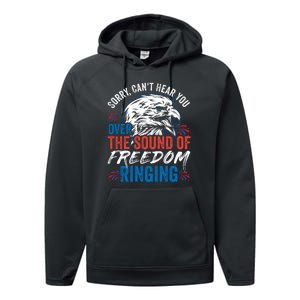 Sorry I Cant Hear You Over The Sound Of Freedom Ringing Performance Fleece Hoodie