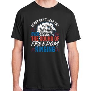 Sorry I Cant Hear You Over The Sound Of Freedom Ringing Adult ChromaSoft Performance T-Shirt