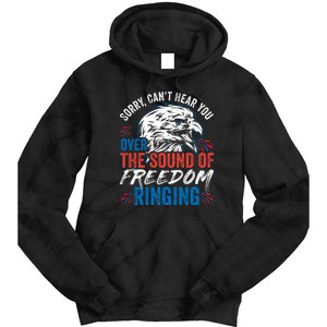 Sorry I Cant Hear You Over The Sound Of Freedom Ringing Tie Dye Hoodie