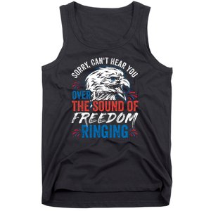 Sorry I Cant Hear You Over The Sound Of Freedom Ringing Tank Top