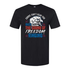 Sorry I Cant Hear You Over The Sound Of Freedom Ringing Softstyle CVC T-Shirt