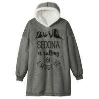 Sedona Is Calling And I Must Go Arizona Vacation Hooded Wearable Blanket