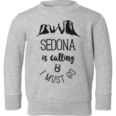 Sedona Is Calling And I Must Go Arizona Vacation Toddler Sweatshirt