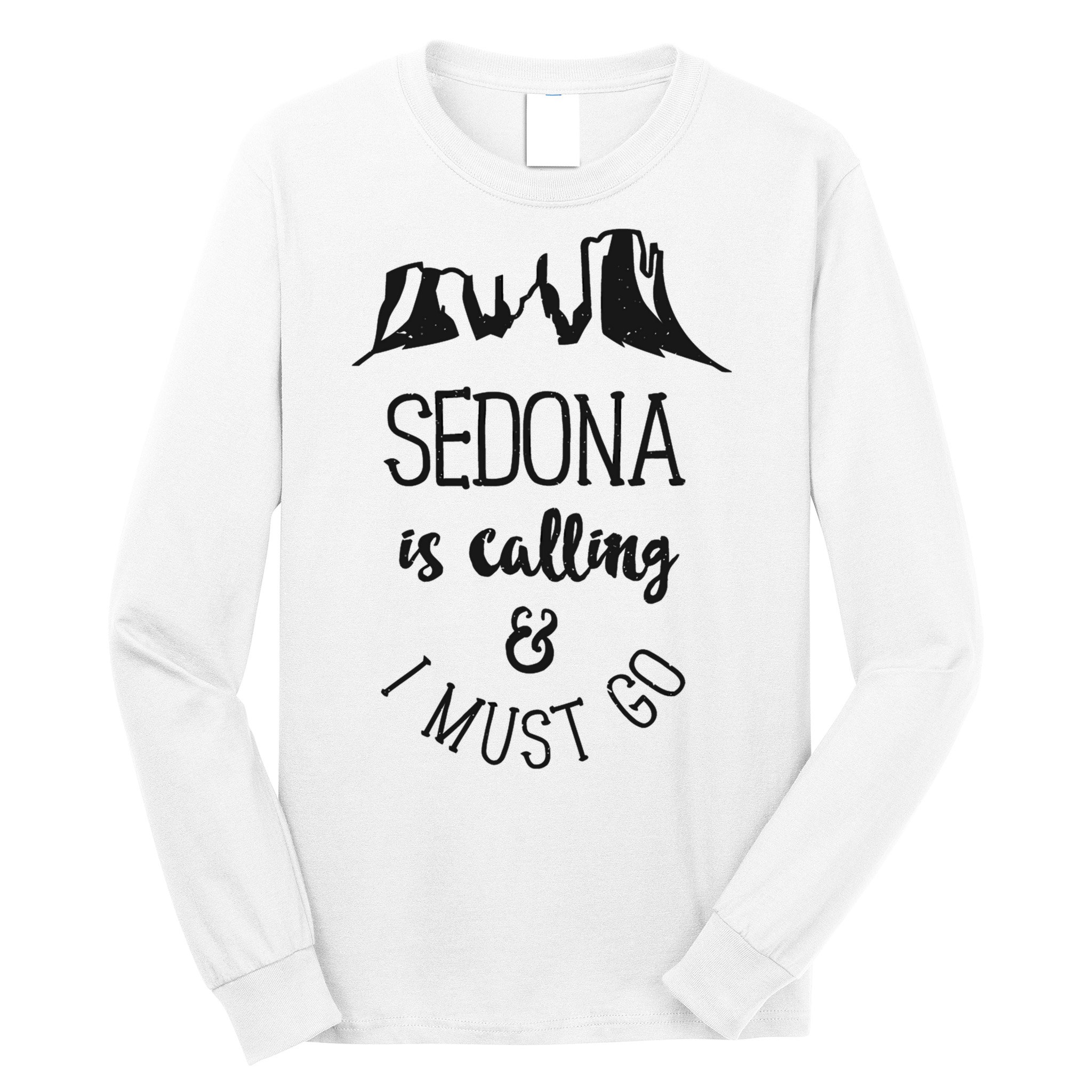 Sedona Is Calling And I Must Go Arizona Vacation Long Sleeve Shirt