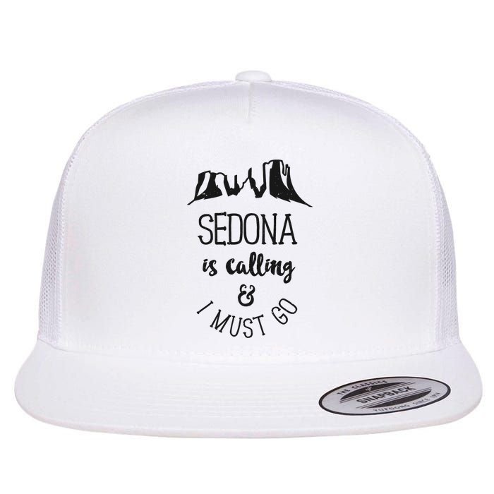 Sedona Is Calling And I Must Go Arizona Vacation Flat Bill Trucker Hat