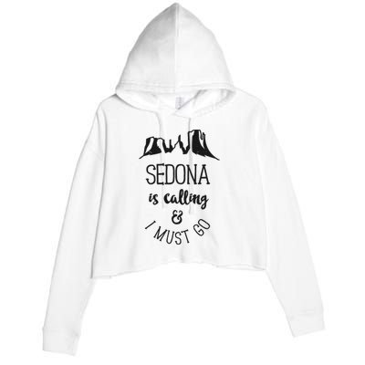 Sedona Is Calling And I Must Go Arizona Vacation Crop Fleece Hoodie