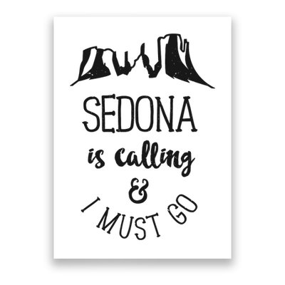 Sedona Is Calling And I Must Go Arizona Vacation Poster