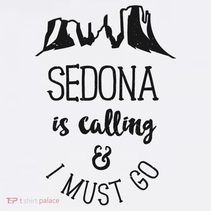 Sedona Is Calling And I Must Go Arizona Vacation Poster
