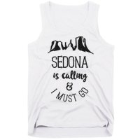 Sedona Is Calling And I Must Go Arizona Vacation Tank Top