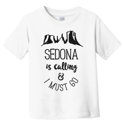 Sedona Is Calling And I Must Go Arizona Vacation Toddler T-Shirt