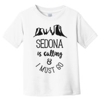 Sedona Is Calling And I Must Go Arizona Vacation Toddler T-Shirt