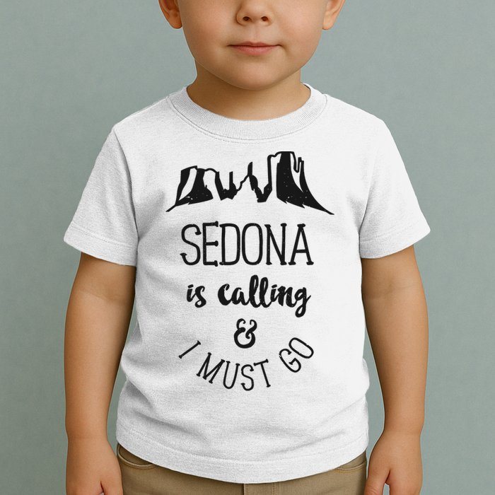 Sedona Is Calling And I Must Go Arizona Vacation Toddler T-Shirt