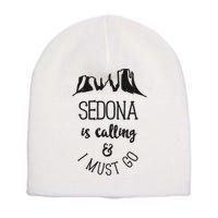 Sedona Is Calling And I Must Go Arizona Vacation Short Acrylic Beanie