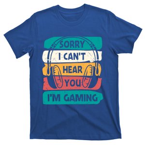 Sorry I Can't Hear You I'm Gaming Funny Gamer Gaming Great Gift T-Shirt