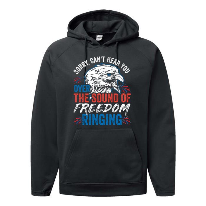 Sorry I Cant Hear You Over The Sound Of Freedom Ringing Performance Fleece Hoodie