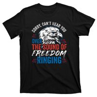 Sorry I Cant Hear You Over The Sound Of Freedom Ringing T-Shirt