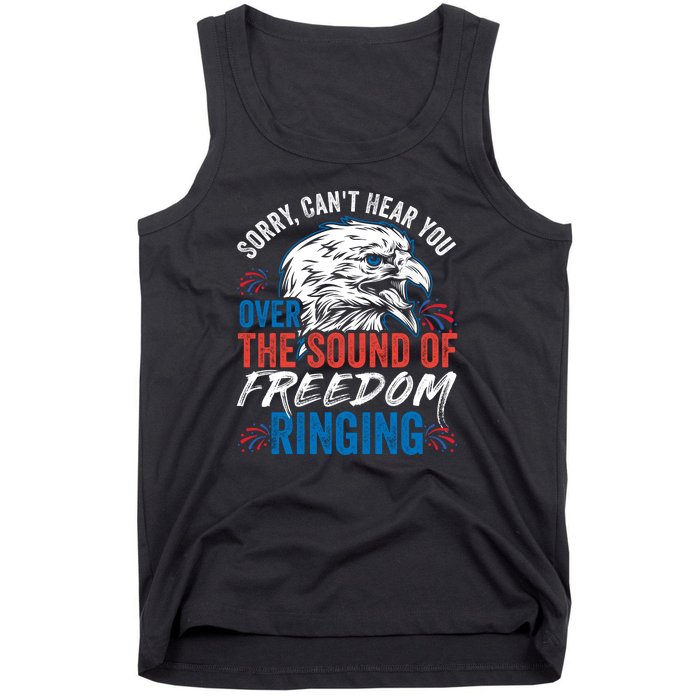 Sorry I Cant Hear You Over The Sound Of Freedom Ringing Tank Top